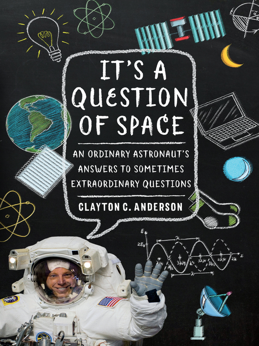 Title details for It's a Question of Space by Clayton C. Anderson - Available